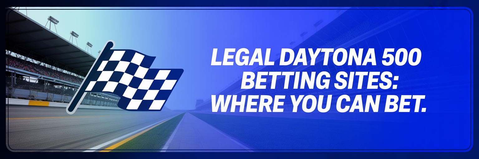Legal Daytona 500 Betting Sites: Where You Can Bet
